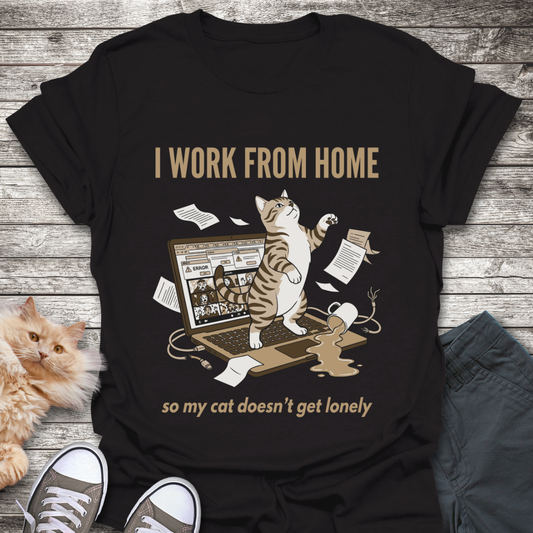 I Work From Home T-Shirt
