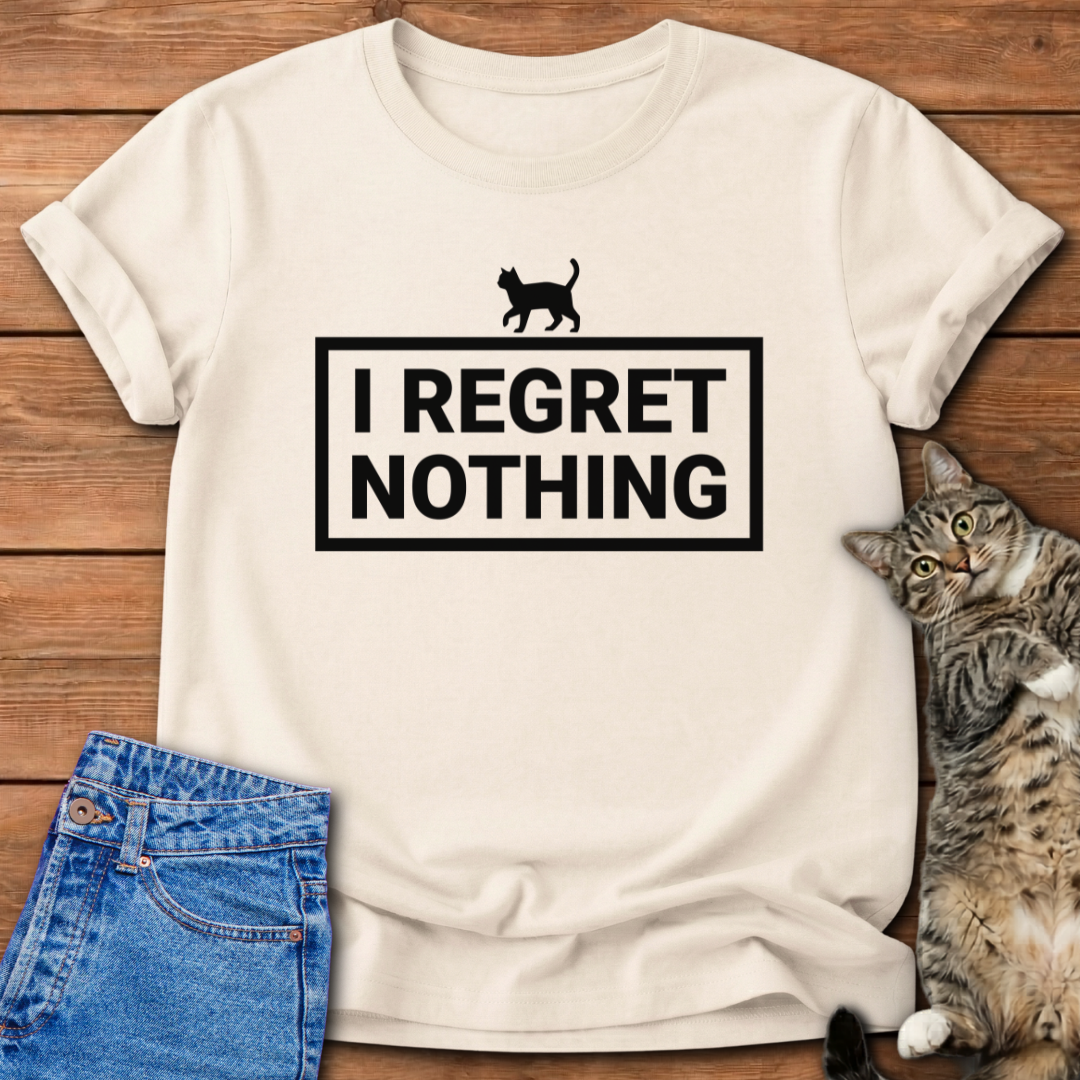I Regret Nothing T-Shirt