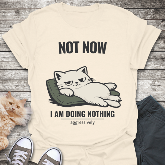Not Now T-Shirt