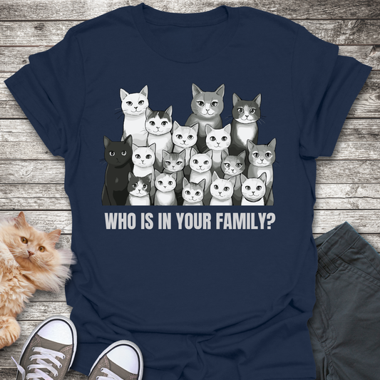 Who Is In Your Family? T-Shirt