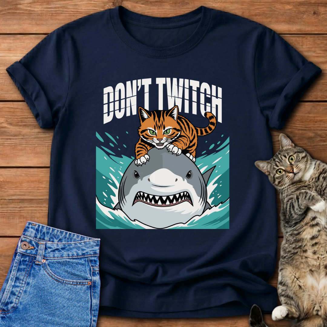 Don't Twitch T-Shirt