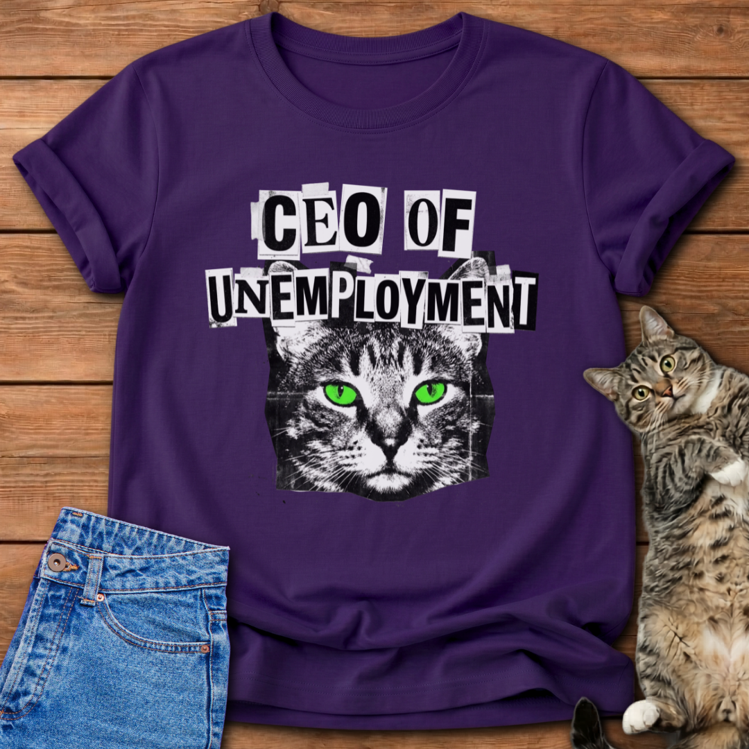 CEO Of Unemployment T-Shirt