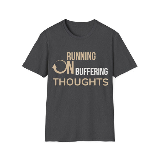 Buffering Thoughts Unisex T-Shirt