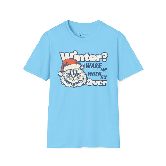 Winter? Wake When It's Over T-Shirt