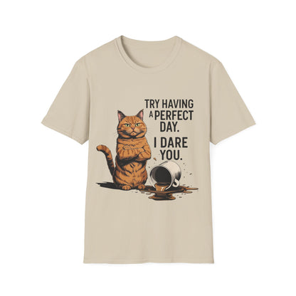 Try Having a Perfect Day. I Dare You. T-Shirt