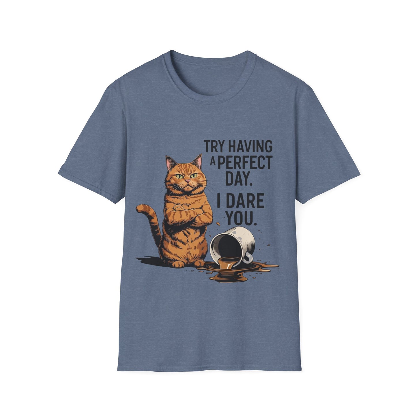 Try Having a Perfect Day. I Dare You. T-Shirt