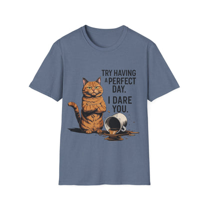 Try Having a Perfect Day. I Dare You. T-Shirt