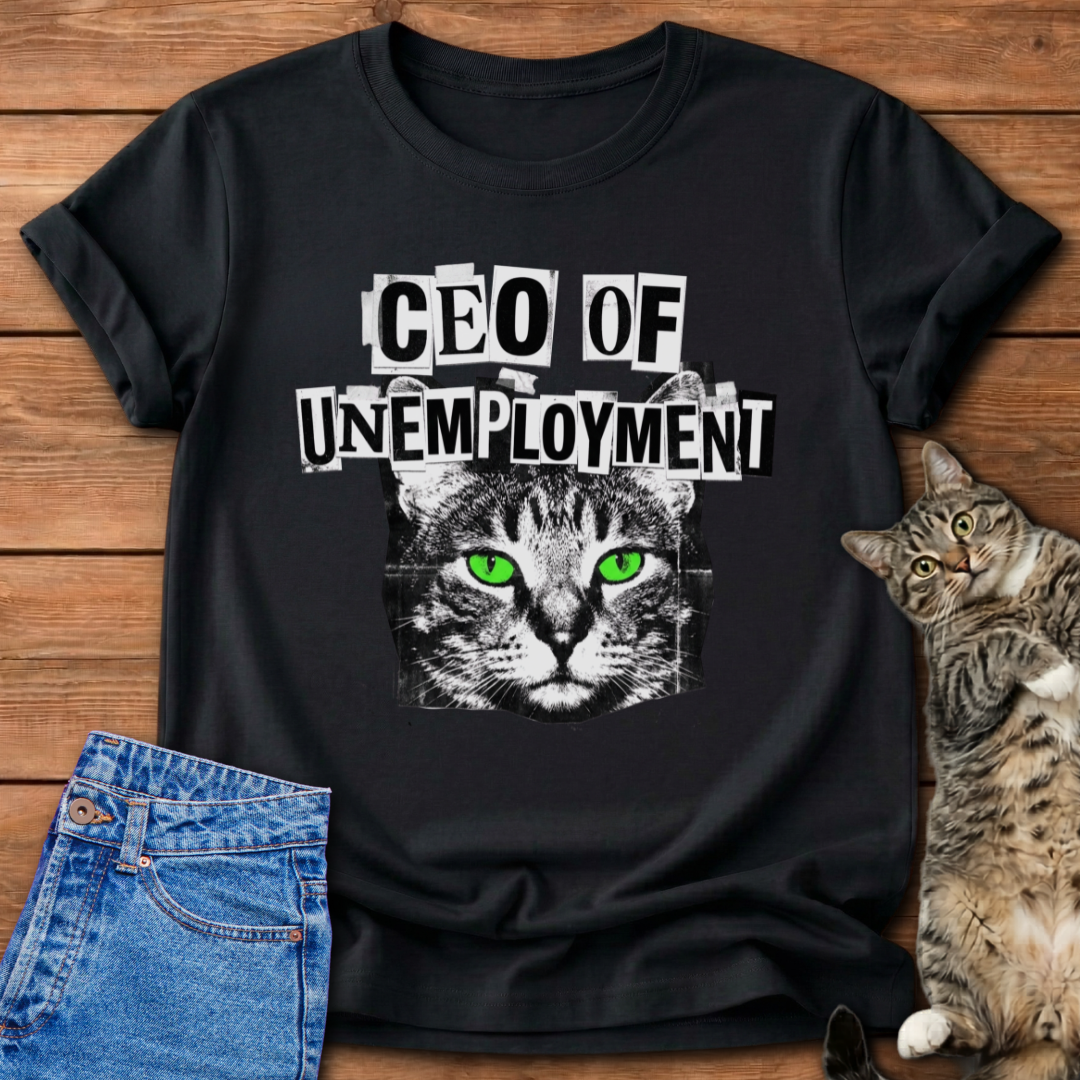 CEO Of Unemployment T-Shirt