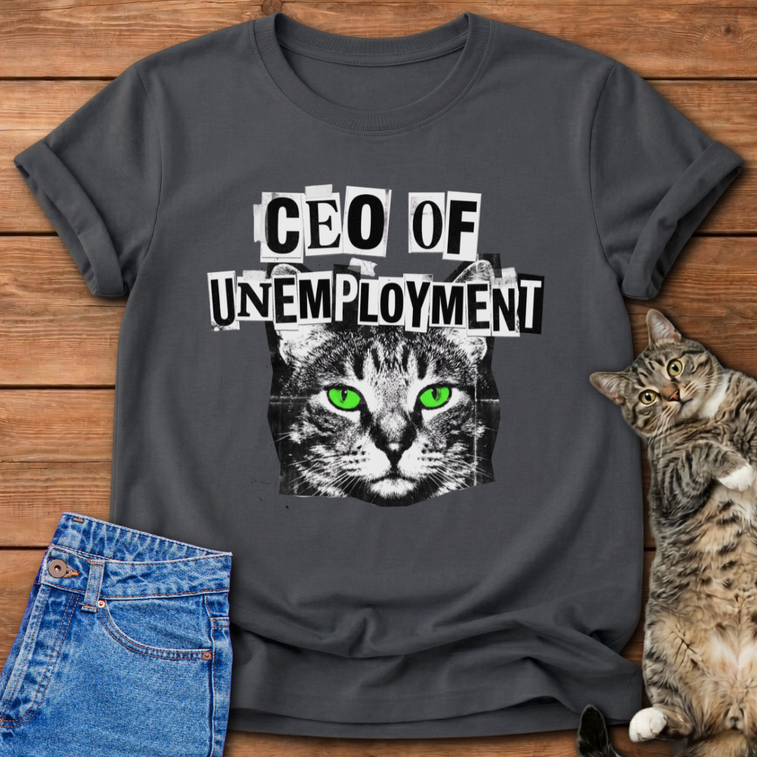 CEO Of Unemployment T-Shirt