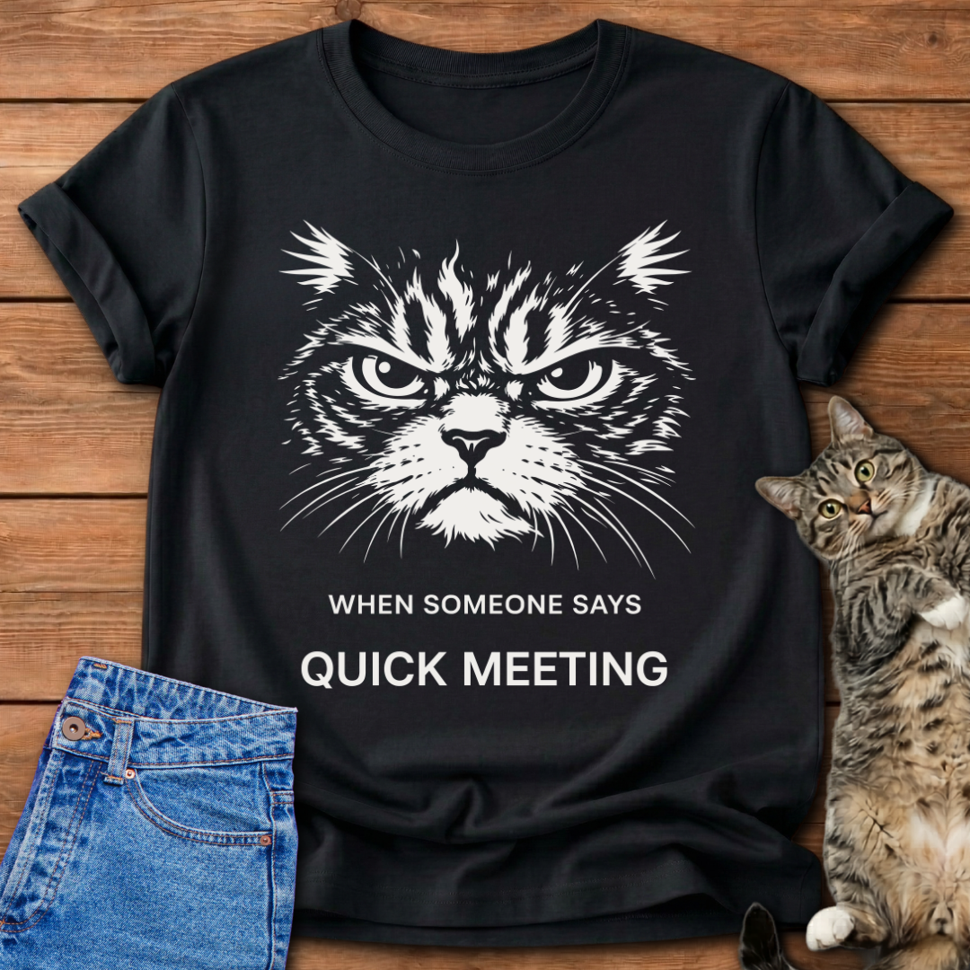 Quick Meeting Mood T-Shirt