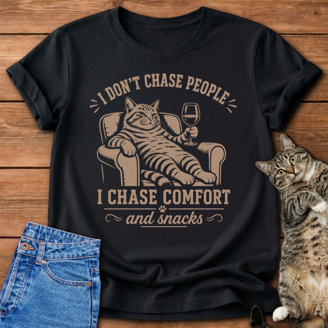 I Chase Comfort T-Shirt