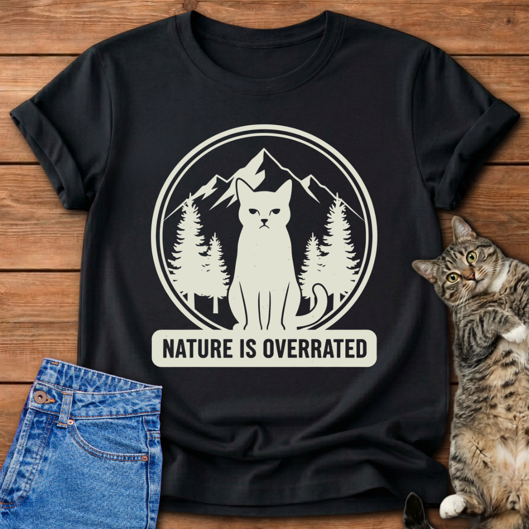 Nature Is Overrated T-Shirt