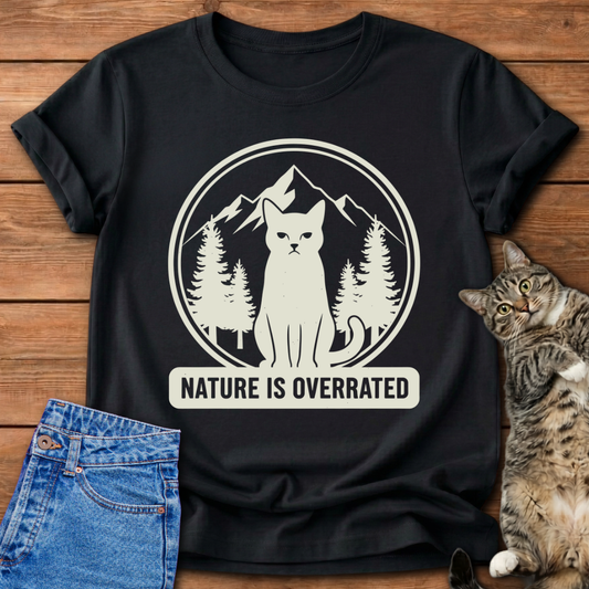 Nature Is Overrated T-Shirt