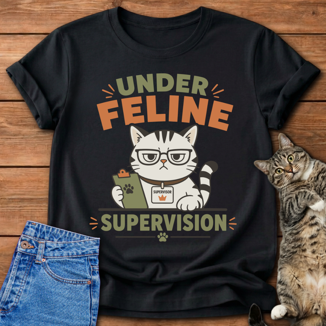 Under Feline Supervision T-Shirt