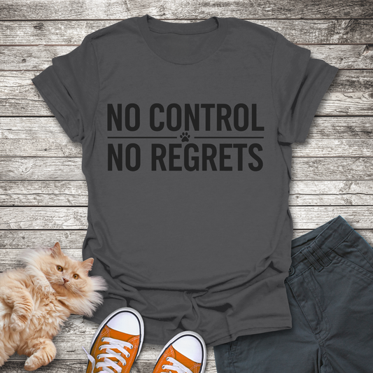 No Control No Regrets T-Shirt