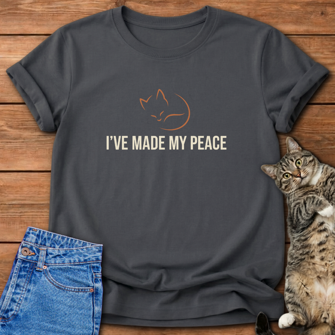 I’ve Made My Peace T-Shirt