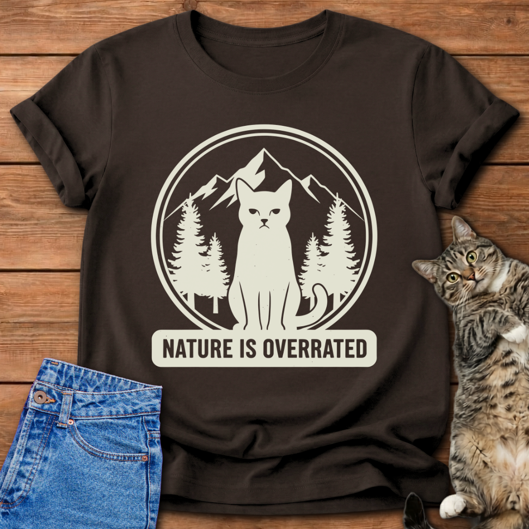 Nature Is Overrated T-Shirt