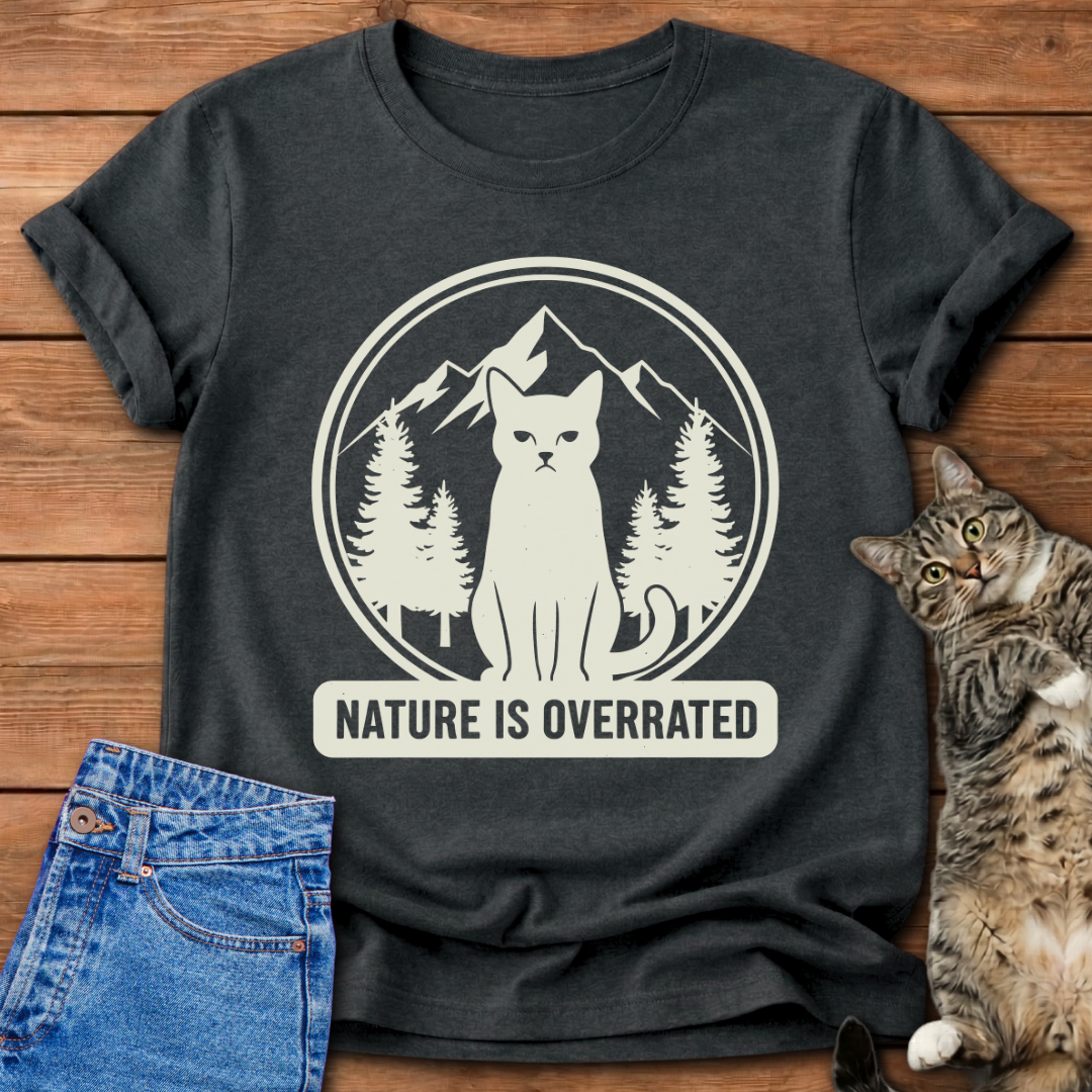 Nature Is Overrated T-Shirt