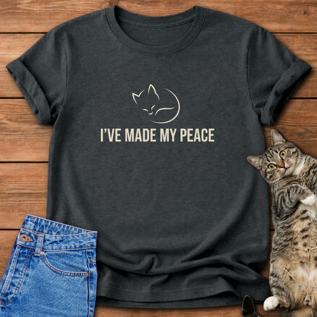 I’ve Made My Peace T-Shirt