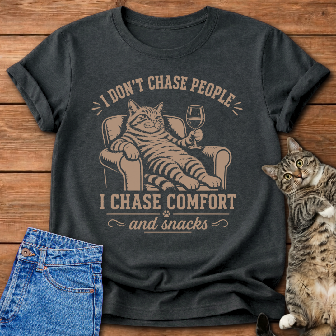 I Chase Comfort T-Shirt