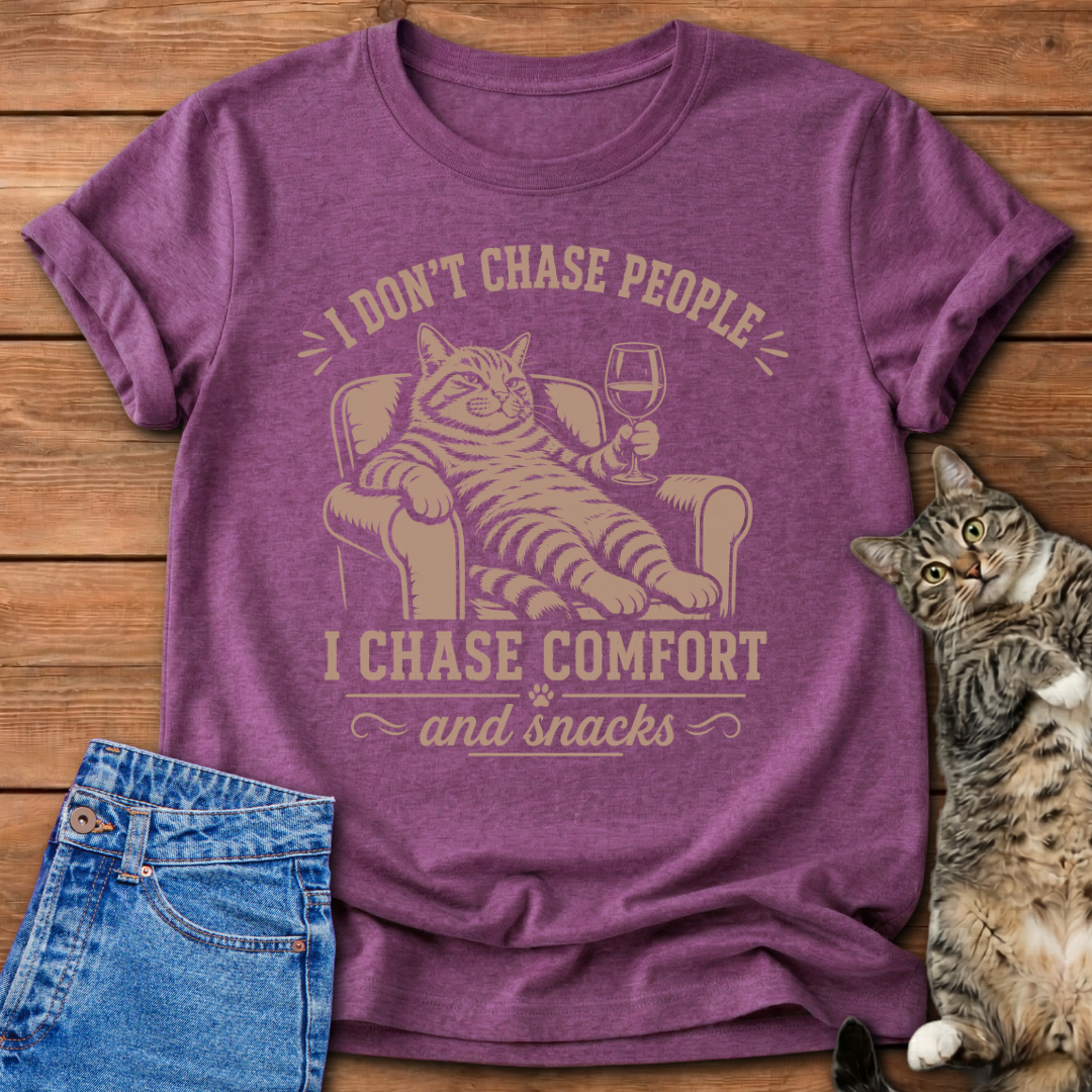 I Chase Comfort T-Shirt