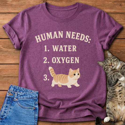 Human Needs Cats T-Shirt