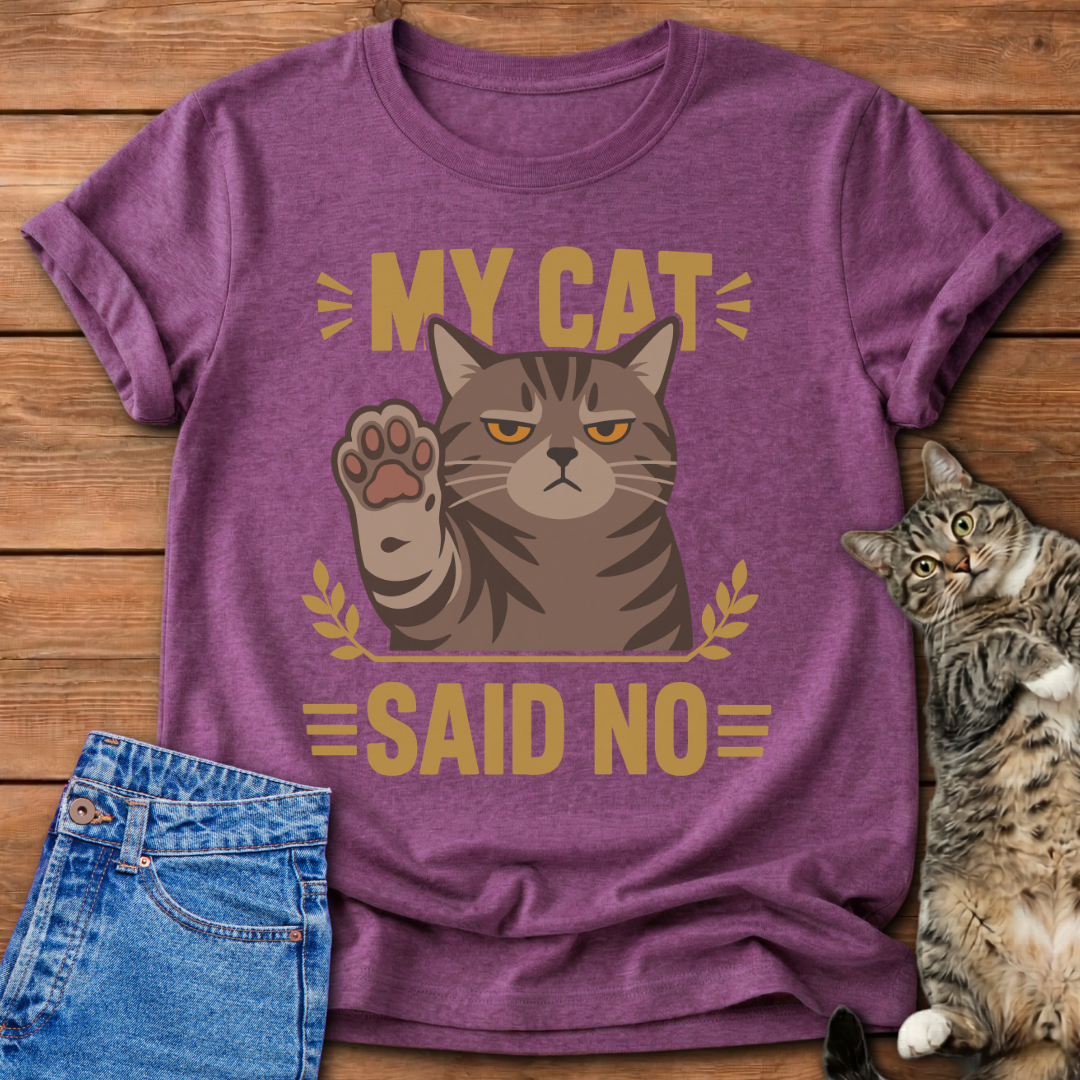 My Cat Said No T-Shirt