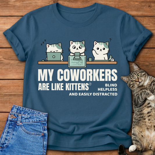 My Coworkers Are Like Kittens T-Shirt