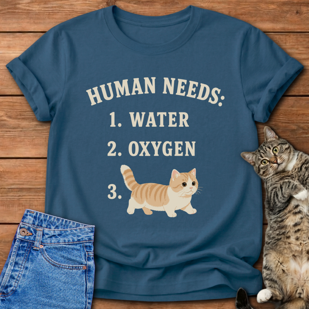 Human Needs Cats T-Shirt