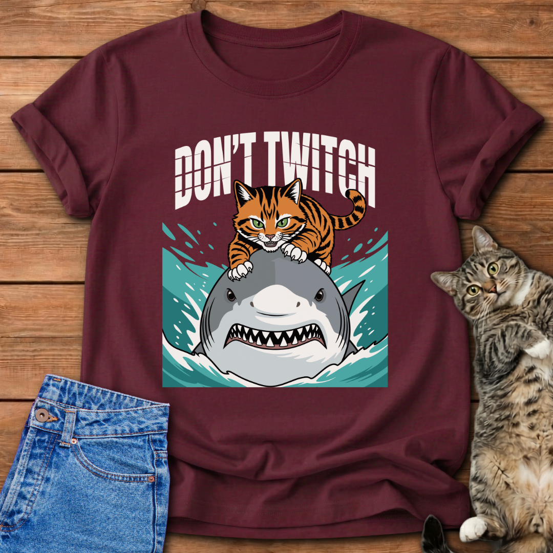 Don't Twitch T-Shirt