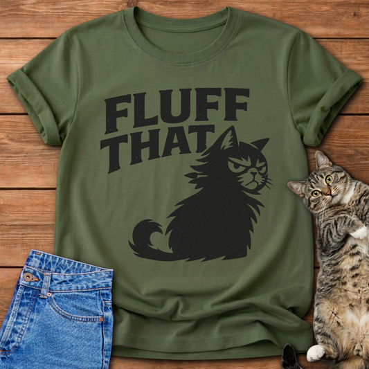Fluff That T-Shirt