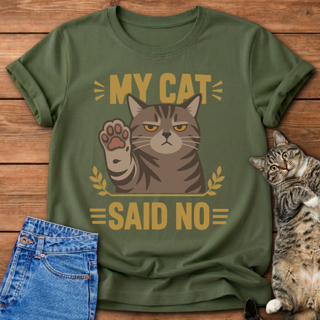 My Cat Said No T-Shirt