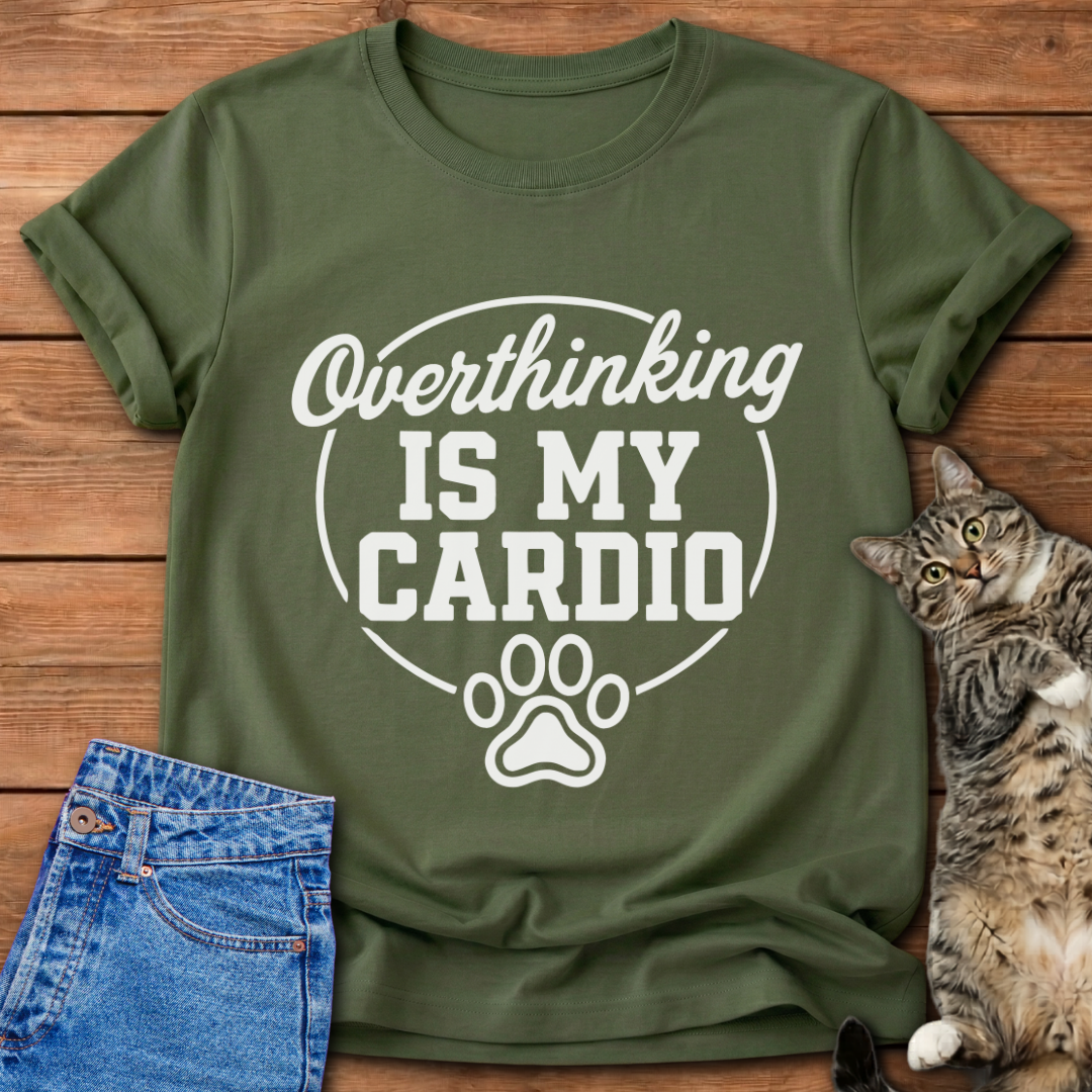 Overthinking Is My Cardio T-Shirt