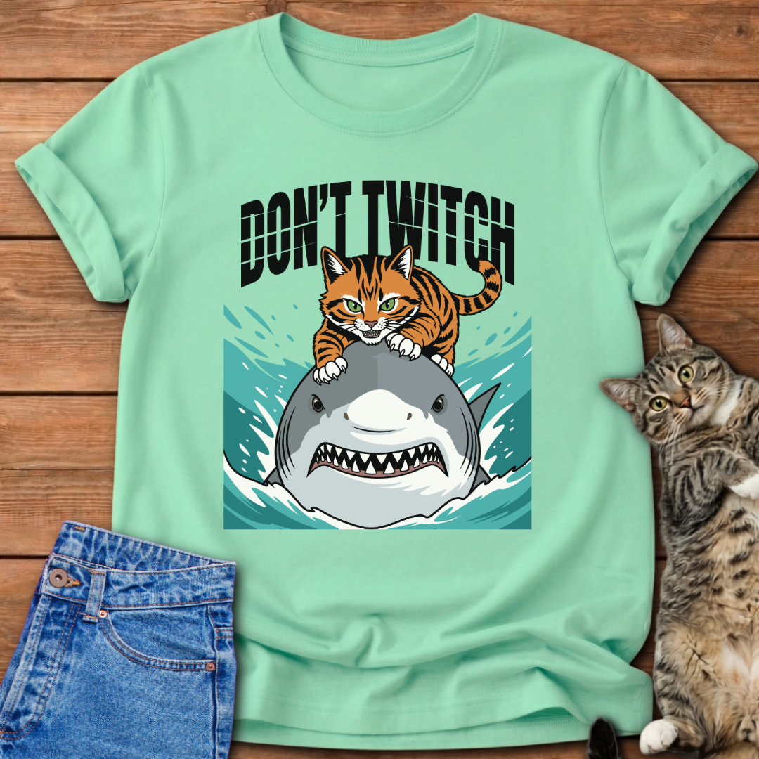 Don't Twitch T-Shirt