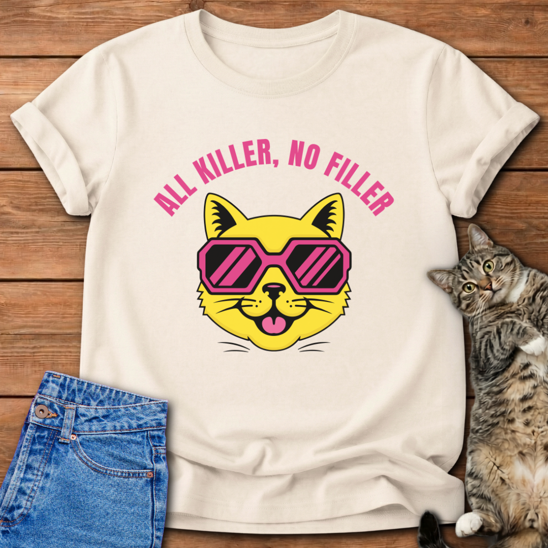 All Killer, No Filler T-Shirt