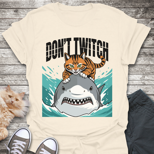 Don't Twitch T-Shirt