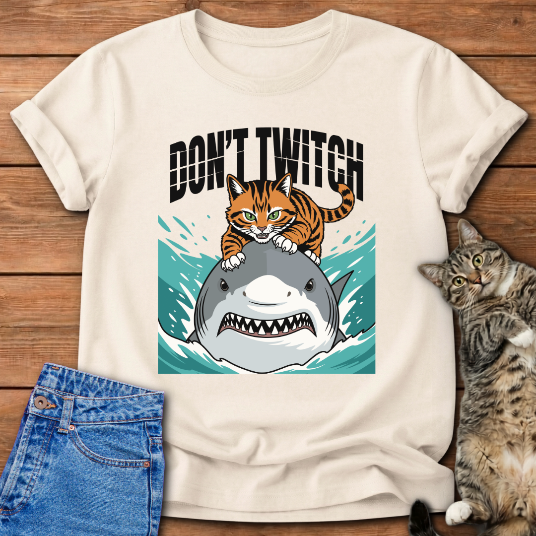 Don't Twitch T-Shirt