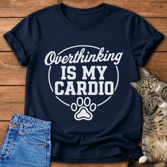 Overthinking Is My Cardio T-Shirt