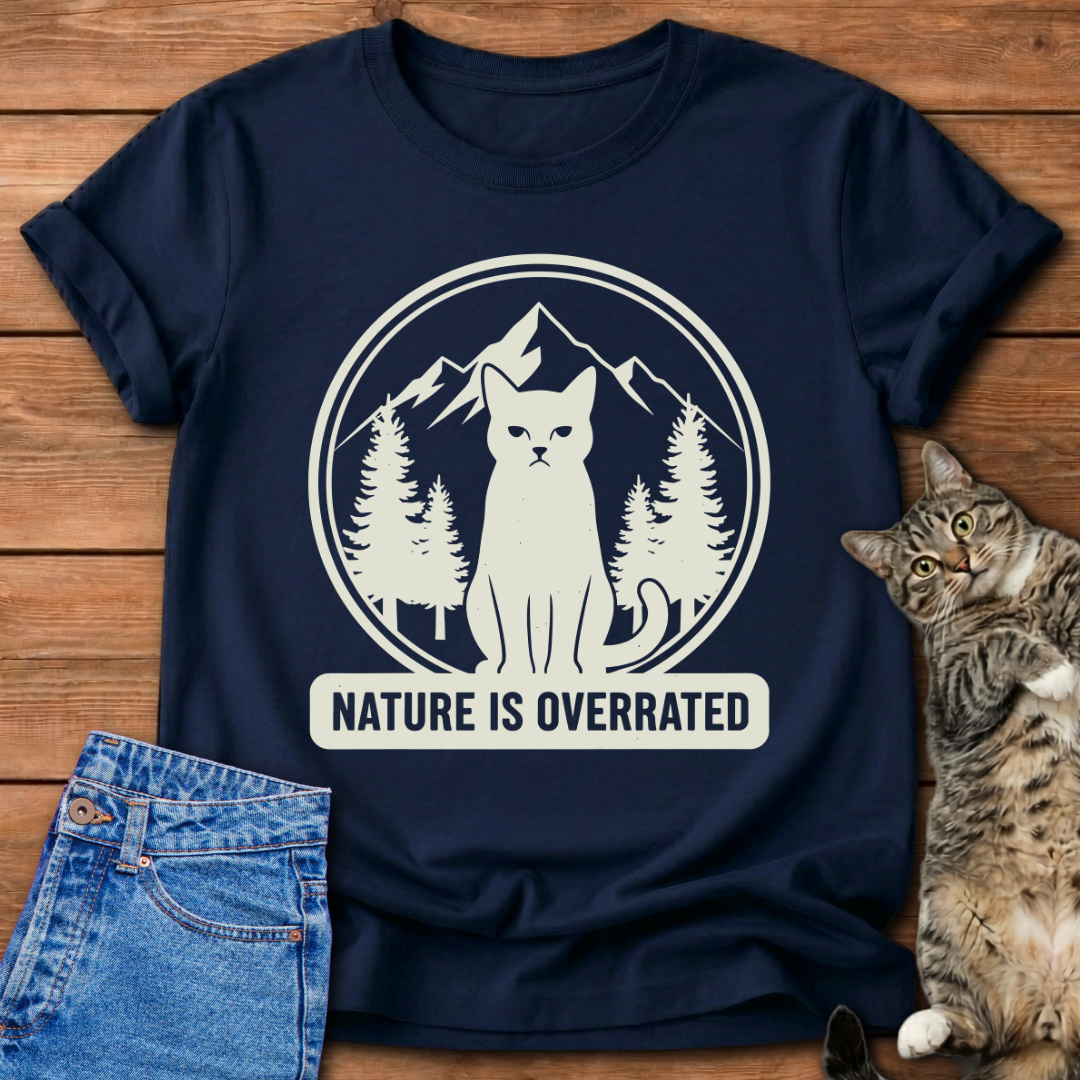 Nature Is Overrated T-Shirt