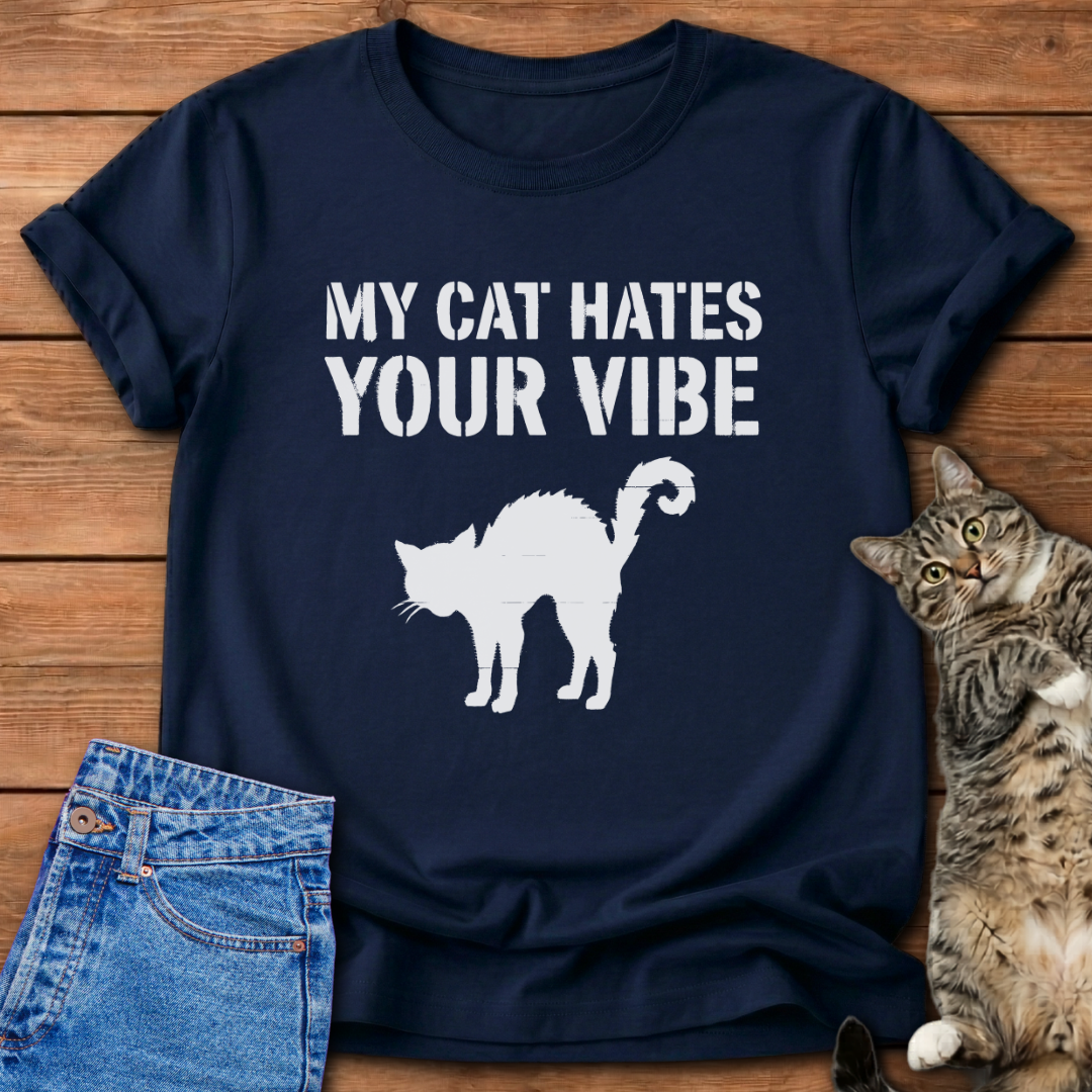 My Cat Hates Your Vibe T-Shirt