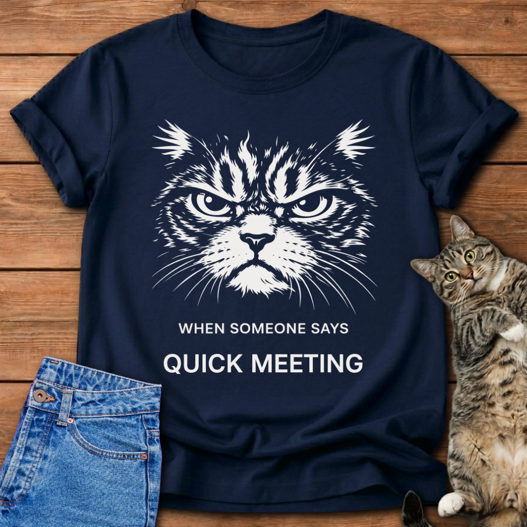 Quick Meeting Mood T-Shirt