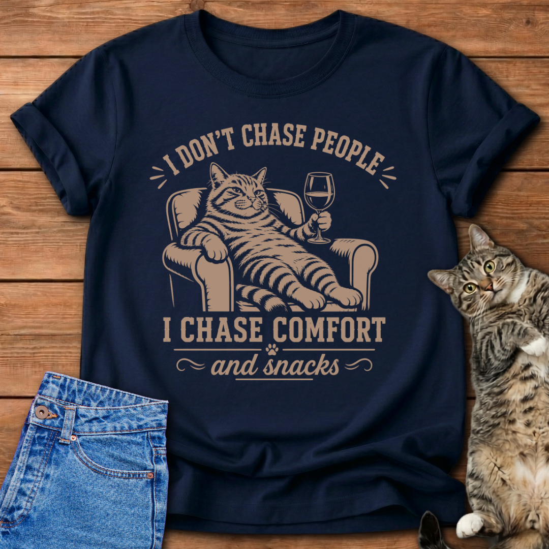 I Chase Comfort T-Shirt
