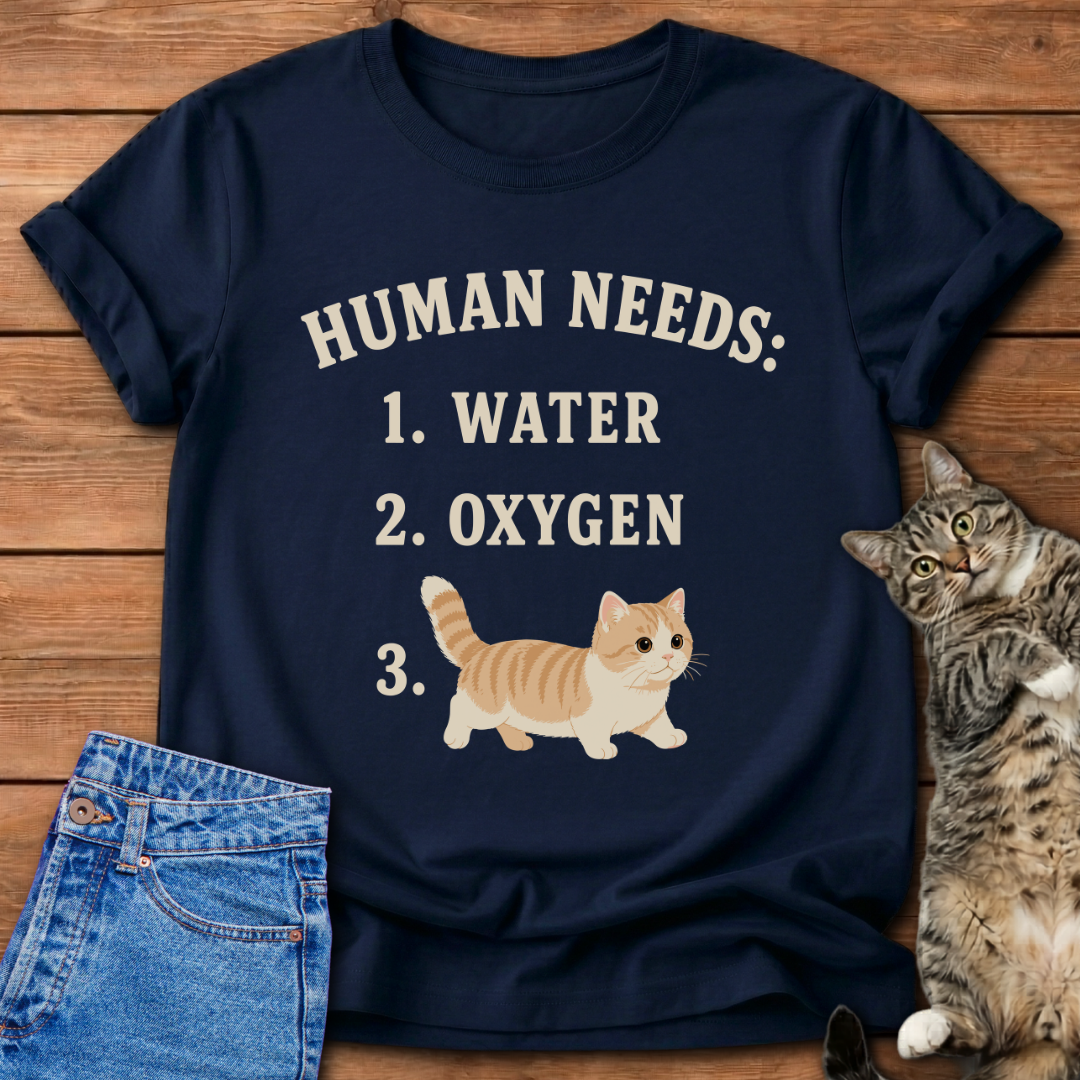 Human Needs Cats T-Shirt