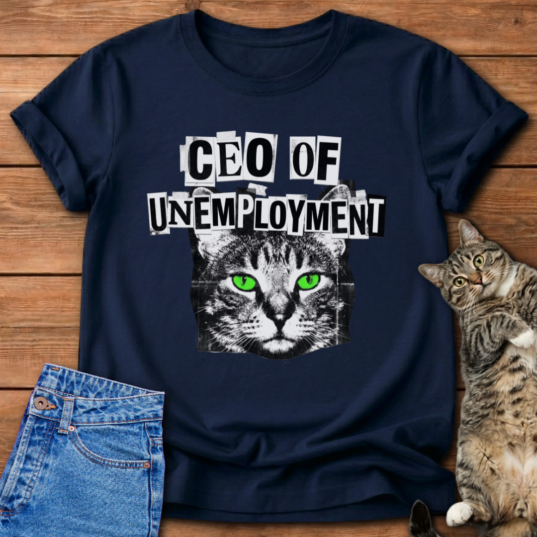 CEO Of Unemployment T-Shirt