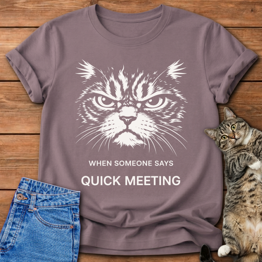 Quick Meeting Mood T-Shirt