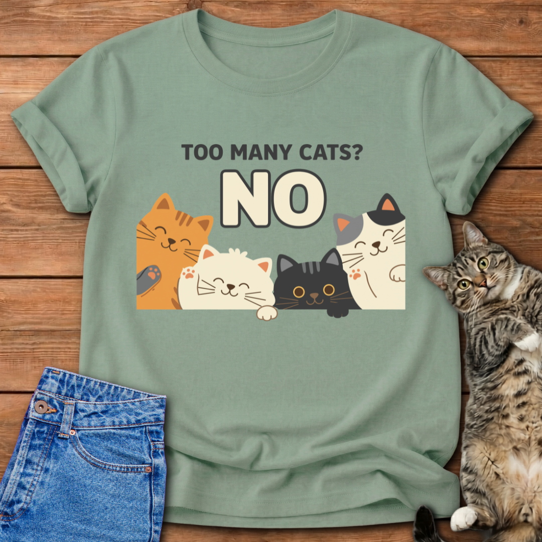Too Many Cats? T-Shirt