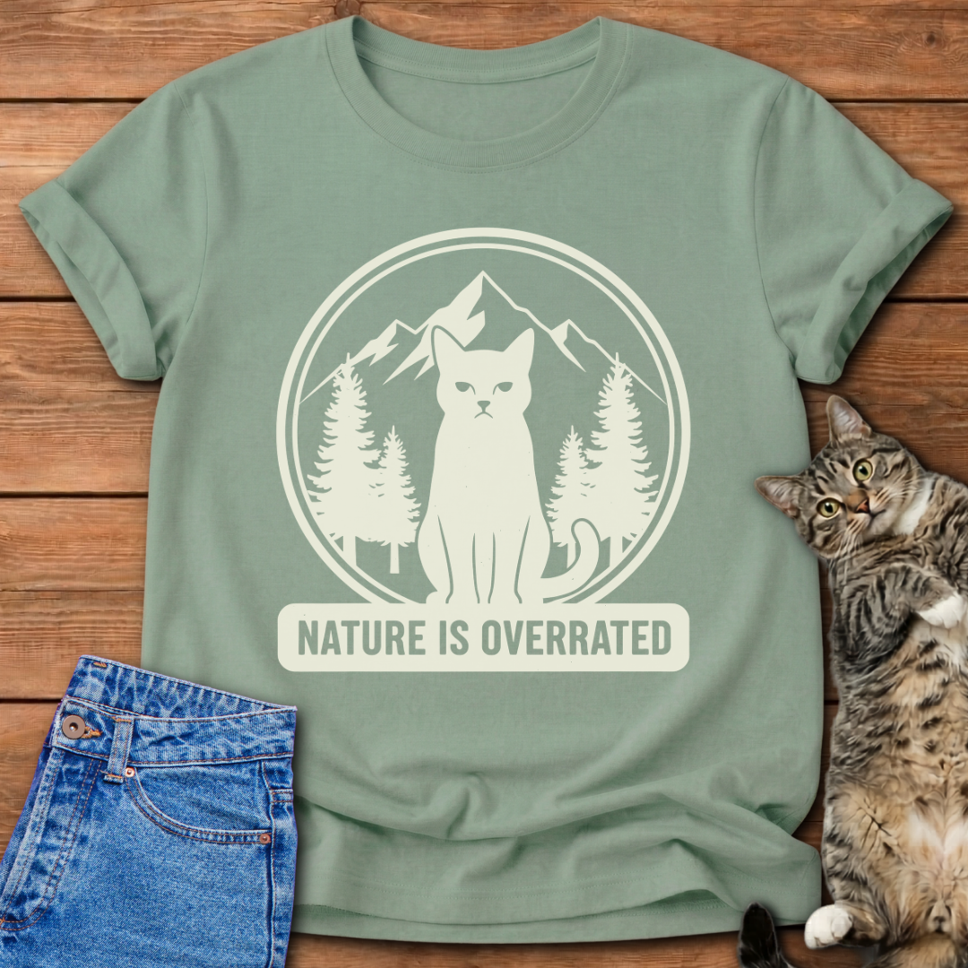 Nature Is Overrated T-Shirt