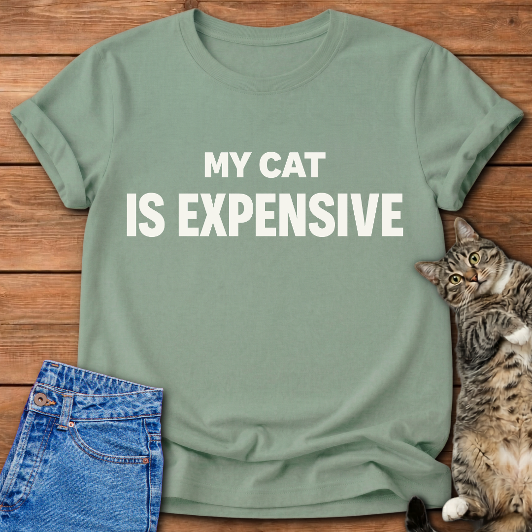 My Cat Is Expensive T-Shirt
