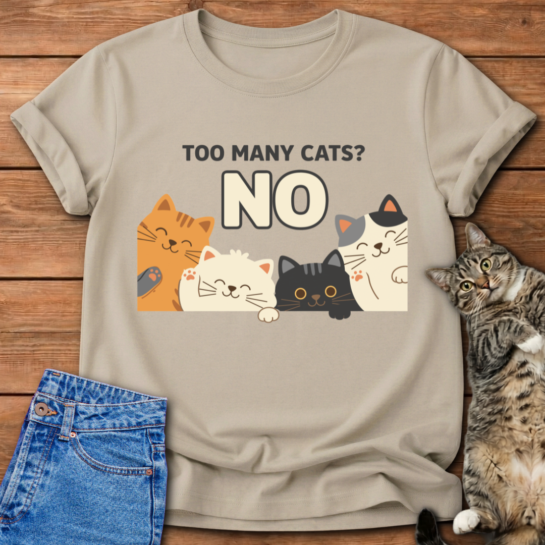 Too Many Cats? T-Shirt
