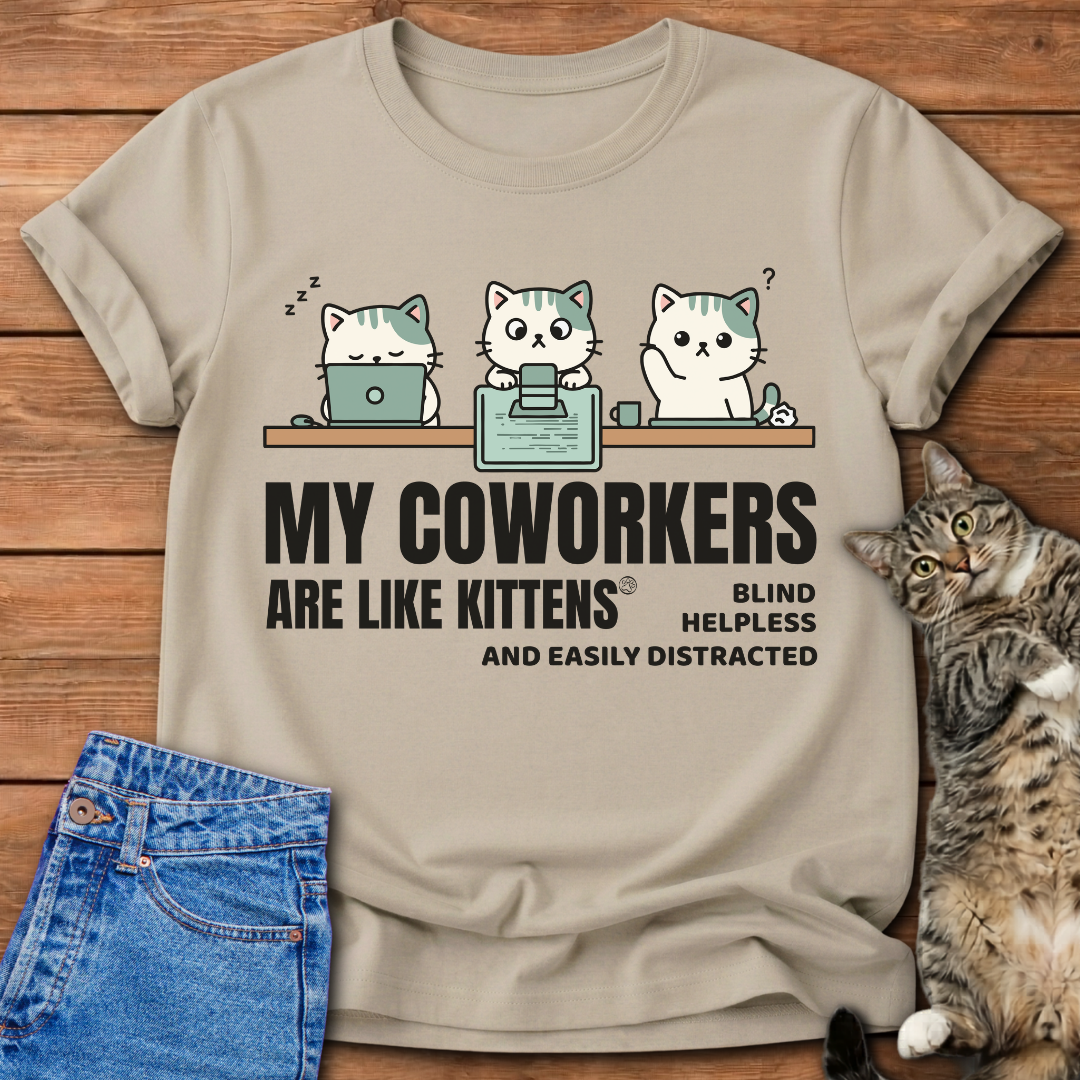 My Coworkers Are Like Kittens T-Shirt